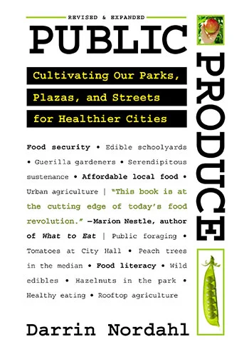 Public Produce: Cultivating Our Parks, Plazas, and Streets for Healthier Cities / Island Press
