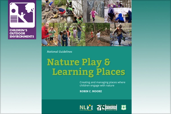 Comprehensive Guidelines for Nature Play, by Robin Moore image: Nature Play and Learning Places